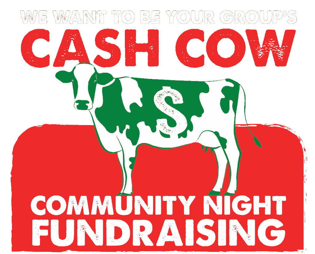 Illustration of a cow with a dollar sign, surrounded by text: "Let us be your group's Cash Cow Fundraising partner. Community night fundraising.