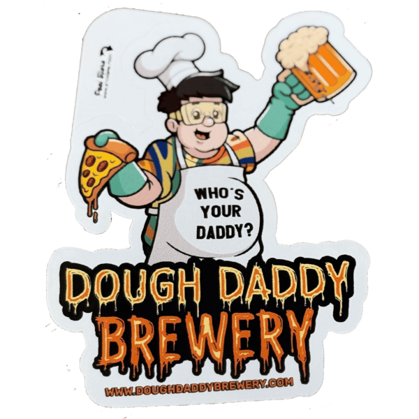 Cartoon chef with beer and pizza, apron saying "Who's Your Daddy?" and "Dough Daddy Brewery" on the Dough Daddy Sticker.